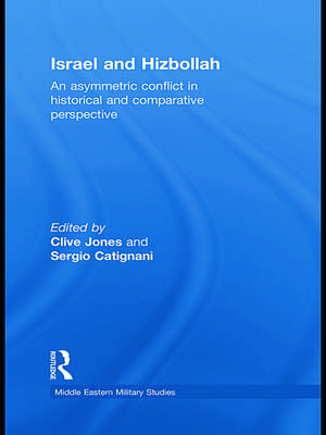 Israel and Hizbollah: An Asymmetric Conflict in Historical and Comparative Perspective de Clive Jones