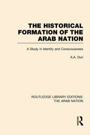 The Historical Formation of the Arab Nation (RLE: The Arab Nation) de A Duri