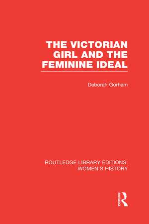 The Victorian Girl and the Feminine Ideal de Deborah Gorham