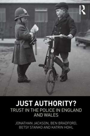 Just Authority?: Trust in the Police in England and Wales de Jonathan Jackson