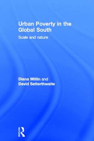 Urban Poverty in the Global South: Scale and Nature de Diana Mitlin