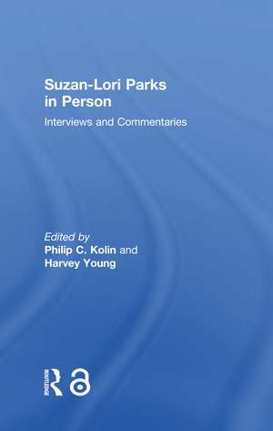 Suzan-Lori Parks in Person: Interviews and Commentaries de Philip Kolin