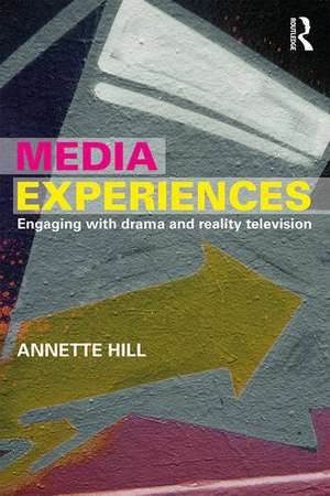 Media Experiences: Engaging with Drama and Reality Television de Annette Hill