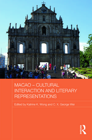 Macao - Cultural Interaction and Literary Representations de Katrine K. Wong