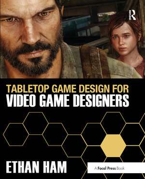 Tabletop Game Design for Video Game Designers de Ethan Ham