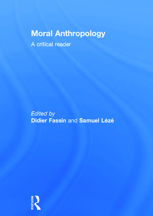 Moral Anthropology: A Critical Reader de Didier Fassin