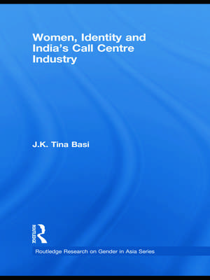 Women, Identity and India's Call Centre Industry de Jk Tina Basi