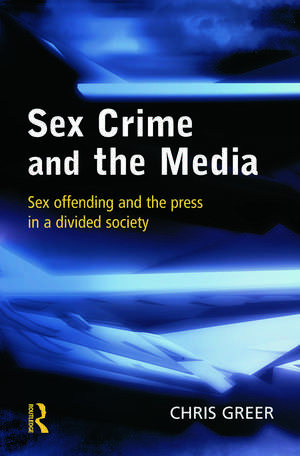 Sex Crime and the Media de Chris Greer