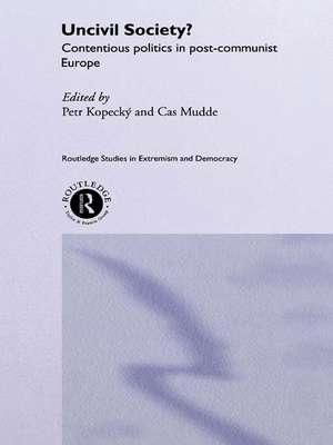 Uncivil Society?: Contentious Politics in Post-Communist Europe de Petr Kopecky