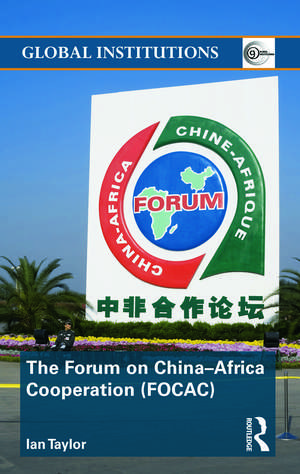 The Forum on China- Africa Cooperation (FOCAC) de Ian Taylor