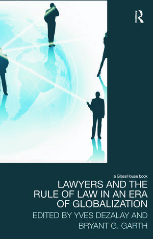 Lawyers and the Rule of Law in an Era of Globalization de Yves Dezalay