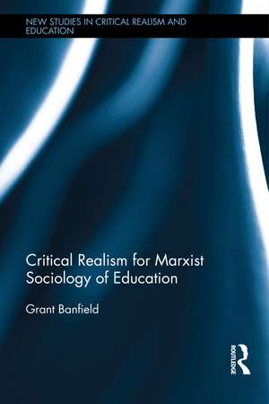 Critical Realism for Marxist Sociology of Education de Grant Banfield