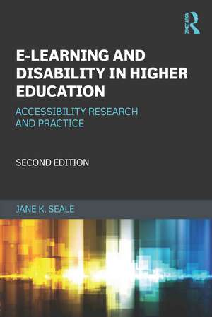 E-learning and Disability in Higher Education: Accessibility Research and Practice de Jane Seale