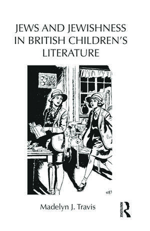 Jews and Jewishness in British Children's Literature de Madelyn Travis