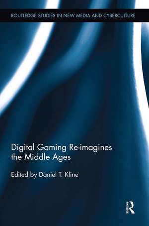 Digital Gaming Re-imagines the Middle Ages de Daniel T. Kline