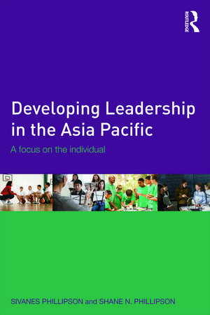 Developing Leadership in the Asia Pacific: A focus on the individual de Sivanes Phillipson