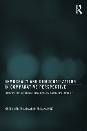 Democracy and Democratization in Comparative Perspective: Conceptions, Conjunctures, Causes, and Consequences de Jørgen Møller