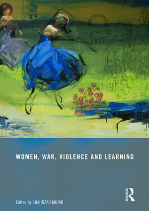 Women, War, Violence and Learning de Shahrzad Mojab