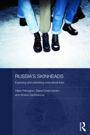 Russia's Skinheads: Exploring and Rethinking Subcultural Lives de Hilary Pilkington