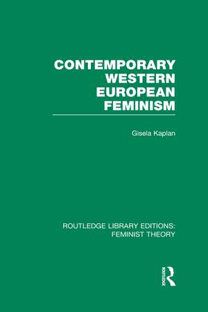 Contemporary Western European Feminism (RLE Feminist Theory) de Gisela Kaplan