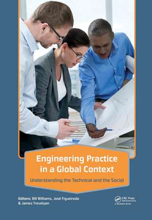 Engineering Practice in a Global Context: Understanding the Technical and the Social de Bill Williams