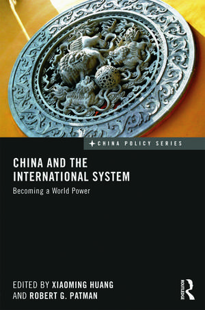 China and the International System: Becoming a World Power de Xiaoming Huang