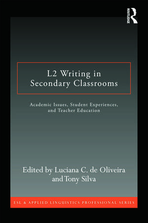 L2 Writing in Secondary Classrooms: Student Experiences, Academic Issues, and Teacher Education de Luciana C. De Oliveira