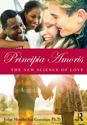 Principia Amoris: The New Science of Love de John Mordechai Gottman