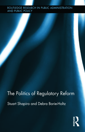 The Politics of Regulatory Reform de Stuart Shapiro