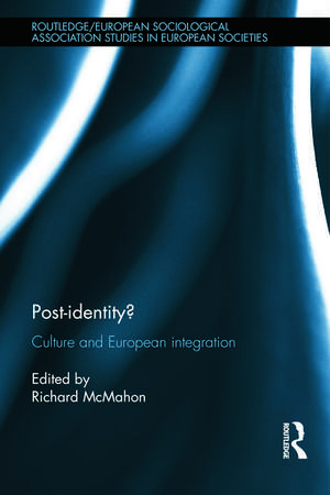 Post-identity?: Culture and European Integration de Richard McMahon