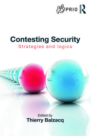 Contesting Security: Strategies and Logics de Thierry Balzacq