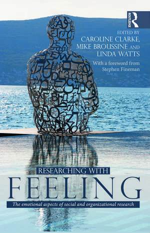 Researching with Feeling: The Emotional Aspects of Social and Organizational Research de Mike Broussine