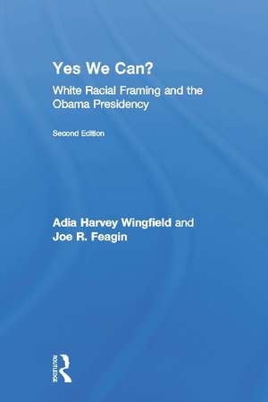Yes We Can?: White Racial Framing and the Obama Presidency de Adia Harvey-Wingfield