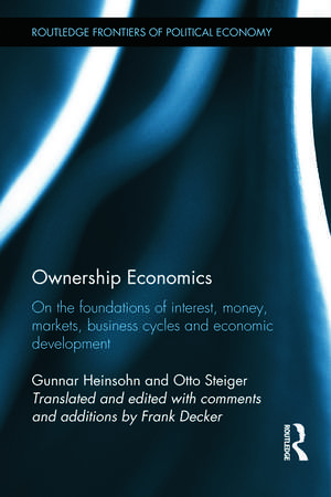 Ownership Economics: On the Foundations of Interest, Money, Markets, Business Cycles and Economic Development de Gunnar Heinsohn