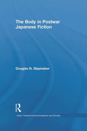 The Body in Postwar Japanese Fiction de Douglas Slaymaker