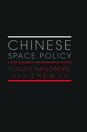 Chinese Space Policy: A Study in Domestic and International Politics de Roger Handberg