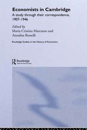 Economists in Cambridge: A Study through their Correspondence, 1907-1946 de Maria Cristina Marcuzzo