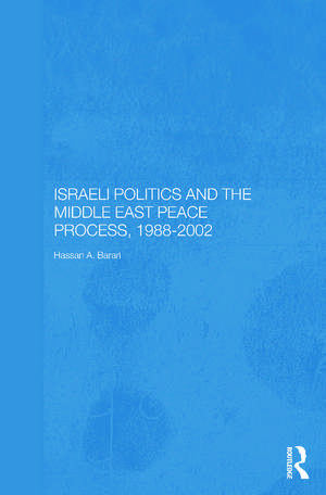 Israeli Politics and the Middle East Peace Process, 1988-2002 de Hassan A. Barari