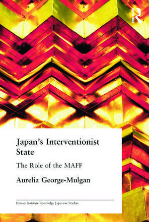 Japan's Interventionist State: The Role of the MAFF de Aurelia George-Mulgan