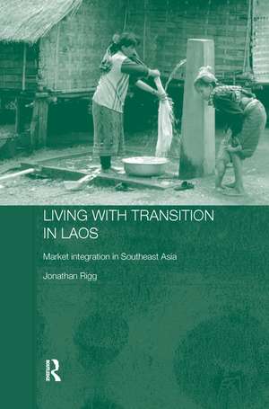 Living with Transition in Laos: Market Intergration in Southeast Asia de Jonathan Rigg