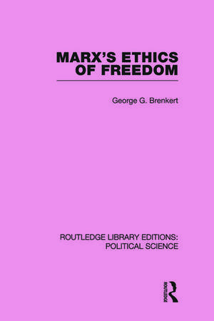 Marx's Ethics of Freedom (Routledge Library Editions: Political Science Volume 49) de George G Brenkert