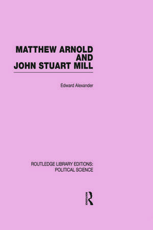 Matthew Arnold and John Stuart Mill de Edward Alexander