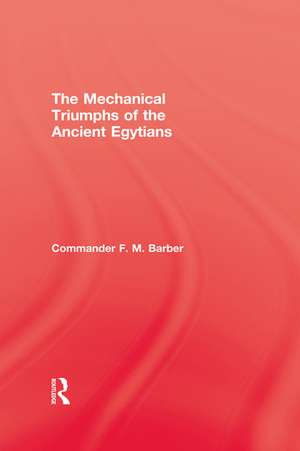 The Mechanical Triumphs of the Ancient Egyptians de F. M. Barber