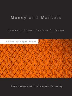 Money and Markets: Essays in Honor of Leland B. Yeager de Roger Koppl