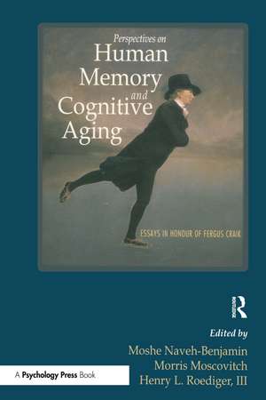 Perspectives on Human Memory and Cognitive Aging: Essays in Honor of Fergus Craik de Moshe Naveh-Benjamin