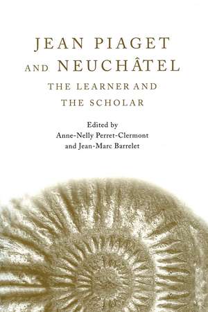 Jean Piaget and Neuchâtel: The Learner and the Scholar de Anne-Nelly Perret-Clermont