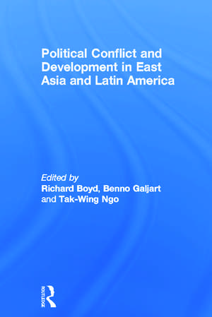 Political Conflict and Development in East Asia and Latin America de Richard Boyd