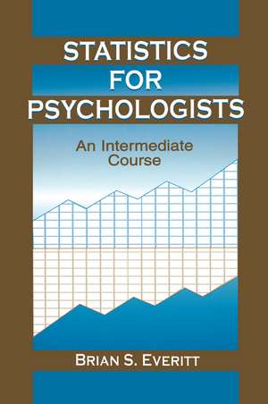 Statistics for Psychologists: An Intermediate Course de Brian S. Everitt