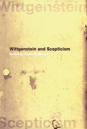 Wittgenstein and Scepticism de Denis McManus