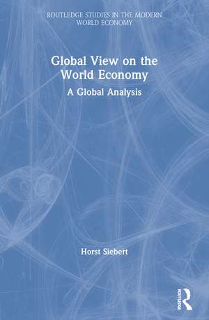 Global View on the World Economy: A Global Analysis de Horst Siebert